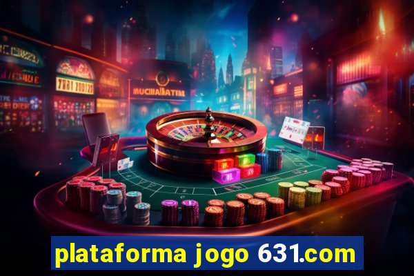 plataforma jogo 631.com